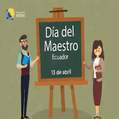 13 de Abril Día del Maestro Ecuador Resumen