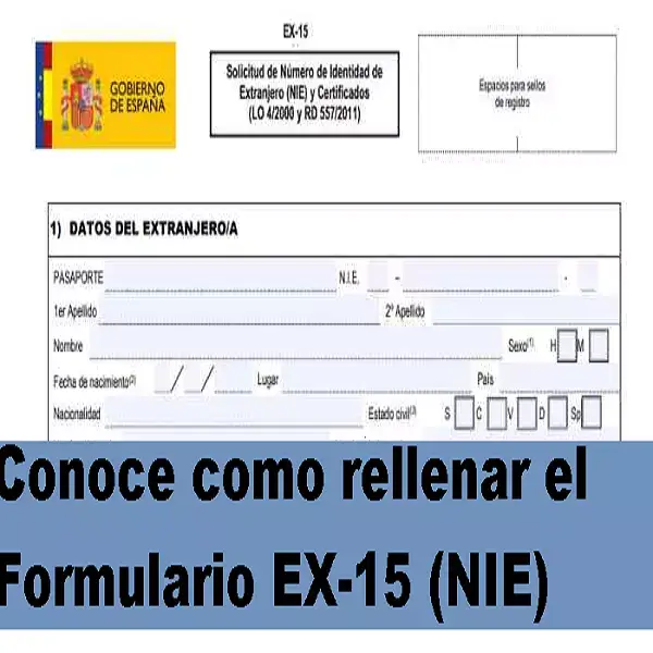 Conoce como rellenar el Formulario EX15 NIE