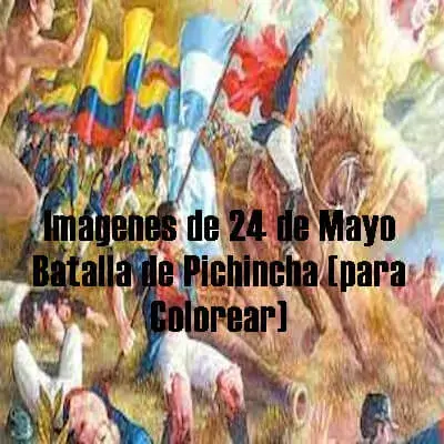 Imágenes de 24 de Mayo Batalla de Pichincha Colorear