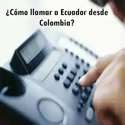 llamar ecuador colombia ahora