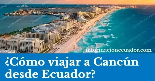 viajar a Cancún desde Ecuador