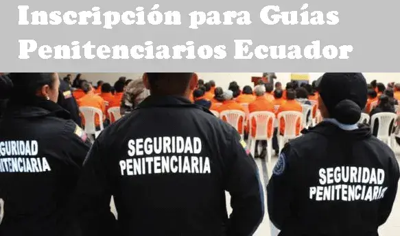 inscripcion guias penitenciarios ecuador