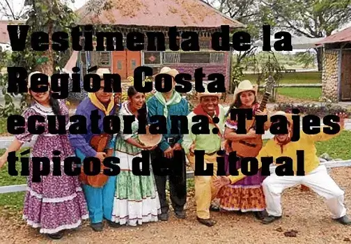 Vestimenta de la Región Costa ecuatoriana: Trajes típicos del Litoral
