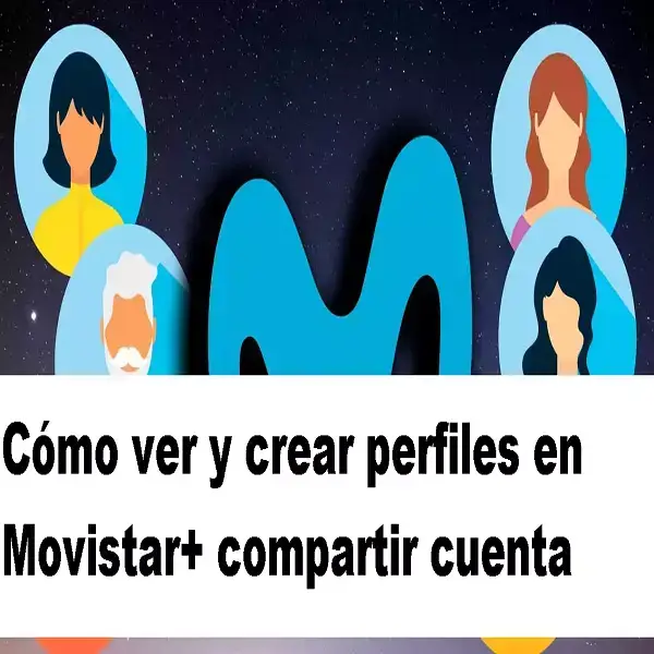 Cómo ver y crear perfiles en Movistar compartir cuenta