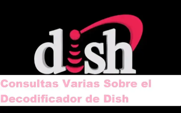 Consultas Varias Sobre el Decodificador de Dish