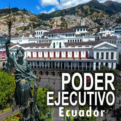 Poder Ejecutivo del Ecuador ¿Qué es y sus funciones?
