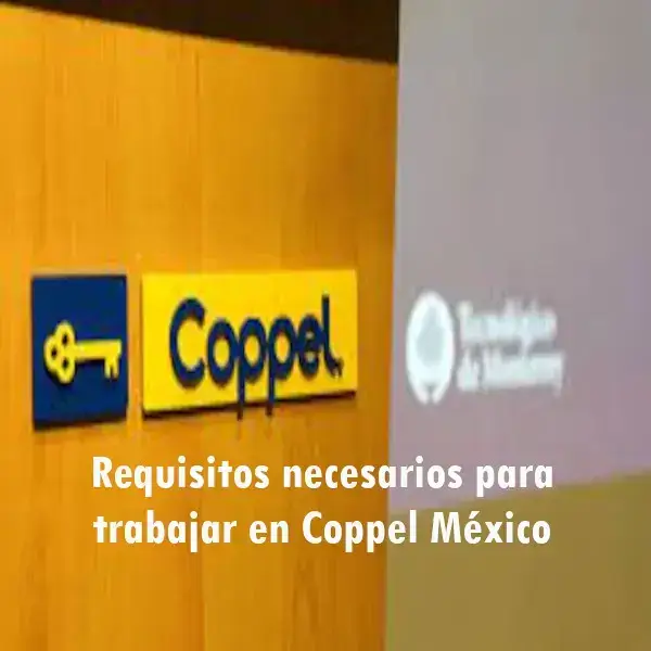 Requisitos necesarios para trabajar en Coppel México